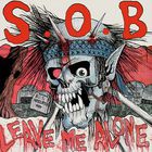 S.O.B. - Don't Be Swindle & Leave Me Alone