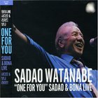 Sadao Watanabe - One for You: Sadao & Bona Live