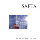 SAETA - We Are Waiting All For Hope