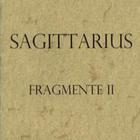 Sagittarius - Fragmente II