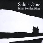 Salter Cane - Black Swollen River