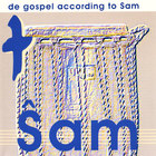 Sam - de gospel according to Sam