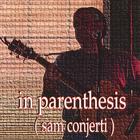 Sam Conjerti - In Parenthesis (Sam Conjerti)