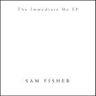Sam Fisher - The Immediate Me EP