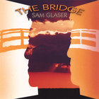 Sam Glaser - The Bridge