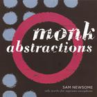 Sam Newsome - Monk Abstractions