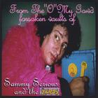 Sammy Serious - From The "O" My Gawd Forsaken Vaults of Sammy Serious And The Zeros