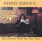 Sammy Serious - The Doctor Will See You Now