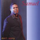 Samuel - Don't Worry