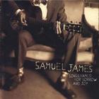 Samuel James - Songs Famed For Sorrow & Joy