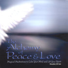 The Alchemy of Peace & Love: Magical Meditations to Calm Your Mind and Lift Your Spirit