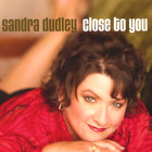 Sandra Dudley - Close To You