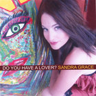 Sandra Grace - Do You Have A Lover?