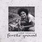 Sara Thomsen - Fertile Ground