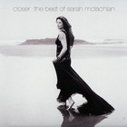Sarah Mclachlan - Closer: The Best Of Sarah McLachlan