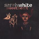Sarah White - Sweetheart