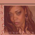 Sassy - The Way We Like'm