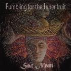 Fumbling for the inner fruit