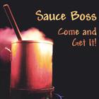 Sauce Boss - Come and Get It!