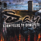 Say - Cornfields To Concrete