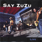 Say Zuzu - Live