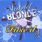 Scarlet BLONDE - Fuse'd EP