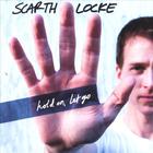 Scarth Locke - Hold On, Let Go