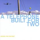 A Telephone Built For Two