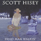 Scott Hisey - Dead Man Walkin'