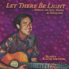 Scott Kalechstein - Let There Be Light, Songs of Joy, Hope & Healing