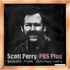 Scott Perry - PBS Plus: Songs for Grown Ups