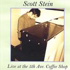 Scott Stein - Live at the 5th Ave. Coffee Shop
