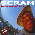 Scram - Holla Atcha' Boy ( No Mo' B.S.)