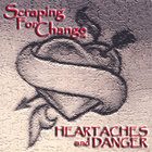 Scraping For Change - Heartaches and Danger