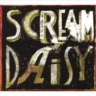 Scream Daisy - Scream Daisy