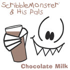 ScribbleMonster & His Pals - Chocolate Milk