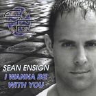 Sean Ensign - I Wanna Be With You