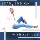 Sean Ensign - Without You
