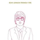 Sean Lennon - Friendly Fire