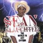 Sean Slaughter - The World is not Enough