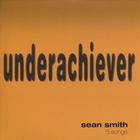 Sean Smith - Underachiever