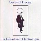 Second Decay - La Decadence Electronique