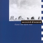 Second Disease - Flame The Dark True