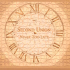 Second Union - Never Too Late