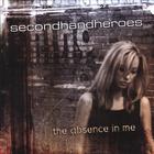 secondhandheroes - the absence in me
