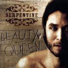 SERPENTINE - Beauty Queen