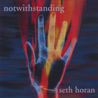 Seth Horan - Notwithstanding