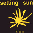 Setting Sun - holed up