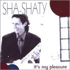 Sha-shaty - It's My Pleasure
