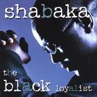 Shabaka - Black Loyalist